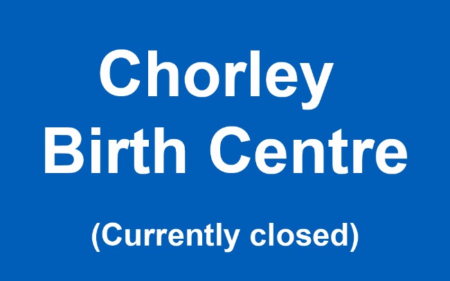 Chorley Birth Centre currently closed